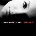 Goo Goo Dolls : Let Love in